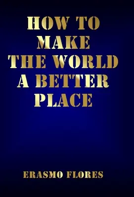 Cum să facem lumea un loc mai bun - How To Make The World A Better Place