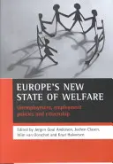 Europe's New State of Welfare: Șomaj, politici de ocupare a forței de muncă și cetățenie - Europe's New State of Welfare: Unemployment, Employment Policies and Citizenship