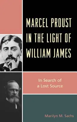 Marcel Proust în lumina lui William James: În căutarea unei surse pierdute - Marcel Proust in the Light of William James: In Search of a Lost Source