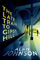 Late Train to Gipsy Hill - Thrillerul captivant și rapid - Late Train to Gipsy Hill - The gripping and fast-paced thriller