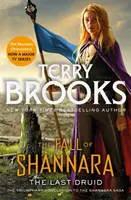 Ultimul druid: Cartea a patra din Fall of Shannara - Last Druid: Book Four of the Fall of Shannara