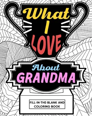 Ce-mi place la bunica Carte de colorat - What I Love About Grandma Coloring Book