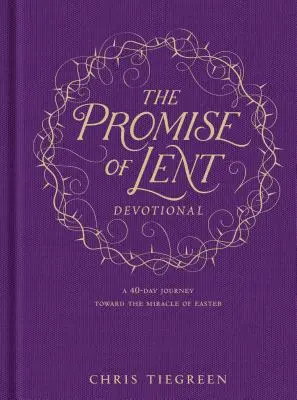 Devoționalul Promisiunea Postului Mare: O călătorie de 40 de zile către miracolul Paștelui - The Promise of Lent Devotional: A 40-Day Journey Toward the Miracle of Easter