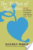 Fiction of Narrative: Eseuri despre istorie, literatură și teorie, 1957-2007 - Fiction of Narrative: Essays on History, Literature, and Theory, 1957-2007