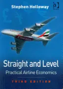 Straight and Level: Economia practică a liniilor aeriene - Straight and Level: Practical Airline Economics