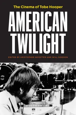 American Twilight: Cinema-ul lui Tobe Hooper - American Twilight: The Cinema of Tobe Hooper