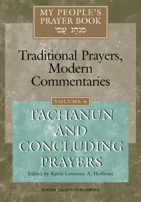 Cartea de rugăciuni a poporului meu Vol. 6: Tachanun și rugăciuni de încheiere - My People's Prayer Book Vol 6: Tachanun and Concluding Prayers