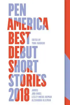 Pen America Best Debut Short Stories 2018: Pen America Cele mai bune povestiri scurte de debut - Pen America Best Debut Short Stories 2018: Pen America Best Debut Short Stories