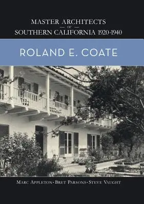 Roland E. Coate: Maeștri arhitecți din California de Sud 1920-1940 - Roland E. Coate: Master Architects of Southern California 1920-1940