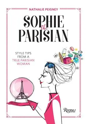 Sophie parizianca: Sfaturi de stil de la o adevărată femeie pariziană - Sophie the Parisian: Style Tips from a True Parisian Woman