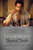 Shakespeare dincolo de orice dubiu: Dovezi, argumente, controverse - Shakespeare Beyond Doubt: Evidence, Argument, Controversy