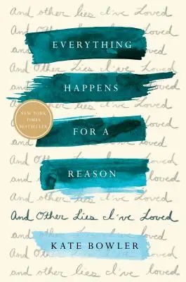 Everything Happens for a Reason: And Other Lies I've Loved (Și alte minciuni pe care le-am iubit) - Everything Happens for a Reason: And Other Lies I've Loved