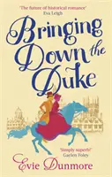 Bringing Down the Duke - romanțioasă, feministă și romantică, perfectă pentru fanii lui Bridgerton - Bringing Down the Duke - swoony, feminist and romantic, perfect for fans of Bridgerton