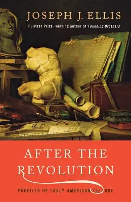 După revoluție: Profiluri ale culturii americane timpurii - After the Revolution: Profiles of Early American Culture