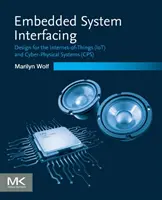 Embedded System Interfacing: Proiectare pentru Internetul lucrurilor (Iot) și sistemele ciber-fizice (Cps) - Embedded System Interfacing: Design for the Internet-Of-Things (Iot) and Cyber-Physical Systems (Cps)