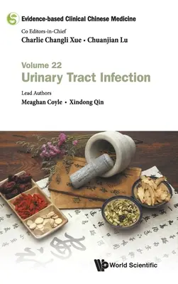 Evidence-Based Clinical Chinese Medicine - Volumul 22: Infecția tractului urinar - Evidence-Based Clinical Chinese Medicine - Volume 22: Urinary Tract Infection