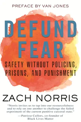 Defund Fear: Siguranță fără poliție, închisori și pedepse - Defund Fear: Safety Without Policing, Prisons, and Punishment