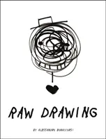Desenul brut: Desene spontane și lipsite de griji - Raw Drawing: Spontaneous and Carefree Drawing