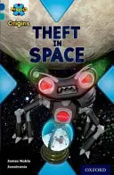 Project X Origins: Dark Blue Book Band, Oxford Level 16: Space: Furt în spațiu - Project X Origins: Dark Blue Book Band, Oxford Level 16: Space: Theft in Space