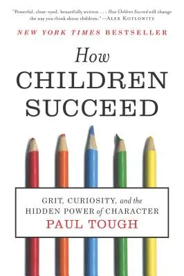 Cum reușesc copiii: Gritul, curiozitatea și puterea ascunsă a caracterului - How Children Succeed: Grit, Curiosity, and the Hidden Power of Character