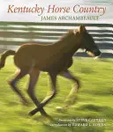 Țara cailor din Kentucky: Imagini din Bluegrass - Kentucky Horse Country: Images of the Bluegrass