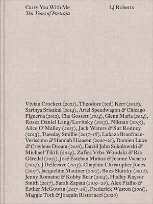 LJ Roberts: Carry You with Me: Zece ani de portrete - LJ Roberts: Carry You with Me: Ten Years of Portraits