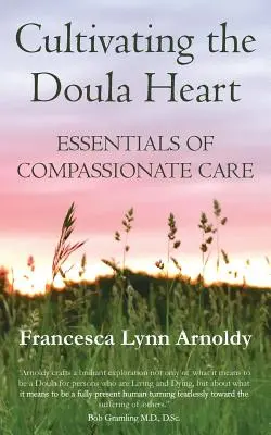 Cultivarea inimii Doula: Esențialul îngrijirii cu compasiune - Cultivating the Doula Heart: Essentials of Compassionate Care