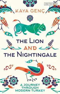 Leul și privighetoarea: O călătorie prin Turcia modernă - The Lion and the Nightingale: A Journey Through Modern Turkey