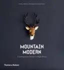 Mountain Modern - Case contemporane în locuri înalte - Mountain Modern - Contemporary Homes in High Places