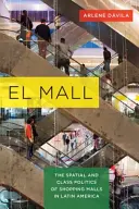 El Mall: Politica spațială și de clasă a centrelor comerciale din America Latină - El Mall: The Spatial and Class Politics of Shopping Malls in Latin America