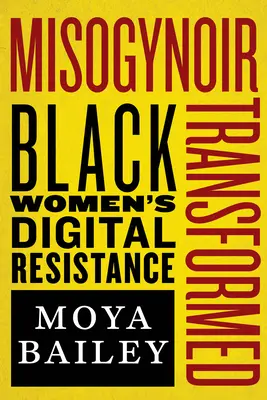 Misogynoir transformat: Rezistența digitală a femeilor de culoare - Misogynoir Transformed: Black Women's Digital Resistance