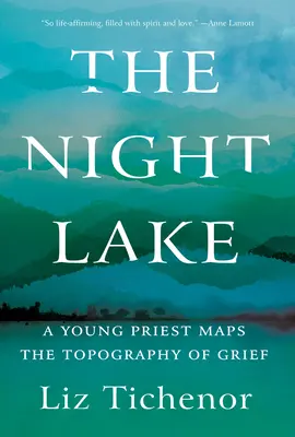 Lacul nopții: Un tânăr preot cartografiază topografia durerii - The Night Lake: A Young Priest Maps the Topography of Grief