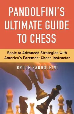 Ghidul suprem de șah al lui Pandolfini - Pandolfini's Ultimate Guide to Chess