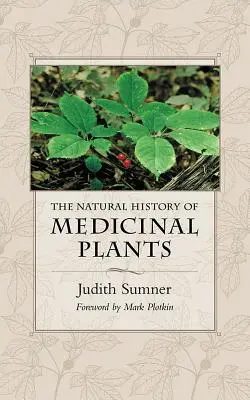 Istoria naturală a plantelor medicinale - The Natural History of Medicinal Plants