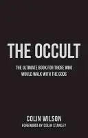 Ocultismul: Ghidul suprem pentru cei care vor să umble cu zeii - The Occult: The Ultimate Guide for Those Who Would Walk with the Gods