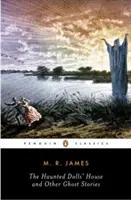 Casa de păpuși bântuită și alte povestiri cu fantome: The Complete Ghost Stories of M. R. James, Volumul 2 - The Haunted Doll's House and Other Ghost Stories: The Complete Ghost Stories of M. R. James, Volume 2