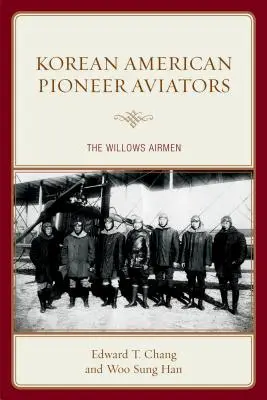 Aviatori pionieri americani coreeni: Aviatorii Willows - Korean American Pioneer Aviators: The Willows Airmen