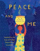 Pacea și cu mine - Inspirat de viețile laureaților Premiului Nobel pentru Pace - Peace and Me - Inspired by the Lives of Nobel Peace Prize Laureates