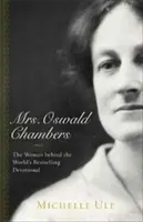 Doamna Oswald Chambers: Femeia din spatele celui mai bine vândut devoțional din lume - Mrs. Oswald Chambers: The Woman Behind the World's Bestselling Devotional