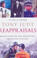 Reappraisals - Reflecții asupra secolului XX uitat - Reappraisals - Reflections on the Forgotten Twentieth Century