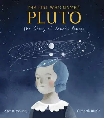 Fata care l-a numit pe Pluto: Povestea Venetiei Burney - The Girl Who Named Pluto: The Story of Venetia Burney