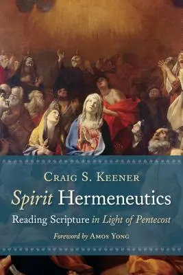 Hermeneutica spiritului: Lectura Scripturii în lumina Rusaliilor - Spirit Hermeneutics: Reading Scripture in Light of Pentecost