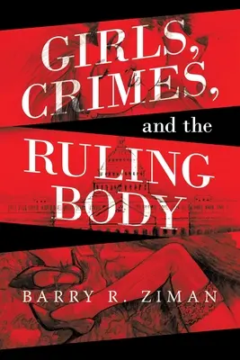 Fetele, crimele și corpul conducător (Girls, Crimes, and the Ruling Body) - Girls, Crimes, and the Ruling Body