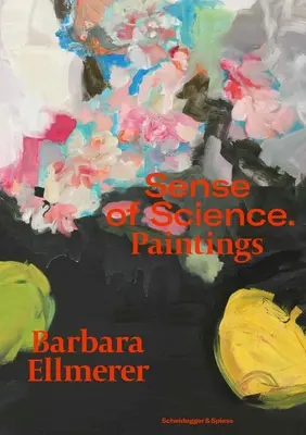 Barbara Ellmerer. Sensul științei: Picturi - Barbara Ellmerer. Sense of Science: Paintings