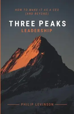 Three Peaks Leadership: Cum să reușești ca CEO (și nu numai) - Three Peaks Leadership: How to make it as a CEO (and beyond)