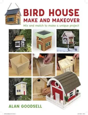 Bird House Make and Makeover: Amestecați și potriviți pentru a realiza un proiect unic - Bird House Make and Makeover: Mix and Match to Make a Unique Project