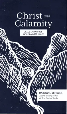 Hristos și Calamitatea: Har și recunoștință în cea mai întunecată vale - Christ and Calamity: Grace and Gratitude in the Darkest Valley