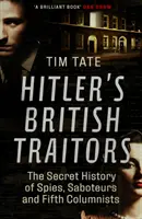 Trădătorii britanici ai lui Hitler - Istoria secretă a spionilor, sabotorilor și coloanei a cincea - Hitler's British Traitors - The Secret History of Spies, Saboteurs and Fifth Columnists