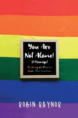Tu nu ești singur! (I Promise): The Journey of a Pansexual, Gender Fluid, Crossdresser - You Are Not Alone! (I Promise): The Journey of a Pansexual, Gender Fluid, Crossdresser