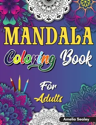 Carte de colorat Mandala pentru adulți: Carte frumoasă de colorat Mandela pentru adulți, modele de relaxare și eliberare de stres - Mandala Coloring Book for Adults: Beautiful Mandela Coloring Book for Adults, Relaxation and Stress Relief Patterns